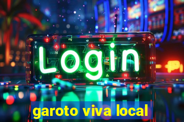 garoto viva local